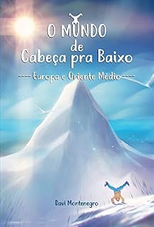 Livro O Mundo de Cabeça pra Baixo - Europa e Oriente Médio