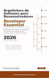 Livro Arquitetura de Software para Desenvolvedores - Developer Essential: Decisões arquiteturais para evoluir sistemas reais com qualidade, previsibilidade e escala