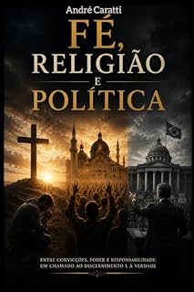 Livro Fé, Religião e Política : Como saber da verdade, sem conhecimento