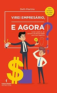 Livro Virei empresário, e agora?: Como construir um caminho de prosperidade para seus negócios