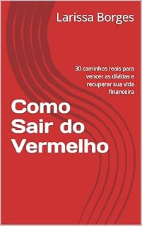 Livro Como Sair do Vermelho: 30 caminhos reais para vencer as dívidas e recuperar sua vida financeira