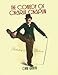 The Comedy of Charlie Chaplin: Artistry in Motion by Dan Kamin