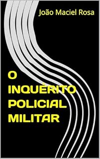 Livro O INQUÉRITO POLICIAL MILITAR