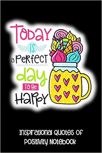 Today Is A Perfect Day To Be Happy Inspirational Quotes Of Positivity Notebook Journals Simple Planners And Amazon Com Books