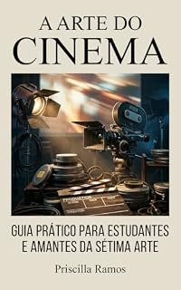 Livro A Arte do Cinema: Guia Prático para Estudantes e Amantes da Sétima Arte