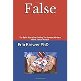 False: The False Narrative Fueling The Current Hysteria About Sexual Assault
