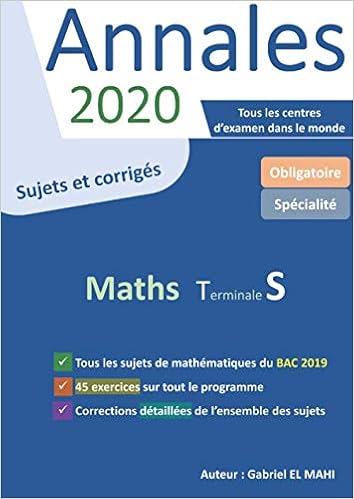 Amazon Com Preparer L Epreuve De Mathematiques Du Bac 2020 Terminale S Sujets Et Corriges Des Epreuves De Mathematiques Bac 2019 Tous Les Centres D Examen French Edition 9781653998272 El Mahi Gabriel Books