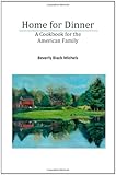 Home For Dinner: A Cookbook For The American Family by 