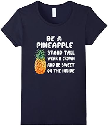 Women's Funny Pineapple T shirt - Be A Pineapple, Stand Tall Shirt Small Navy