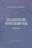 Book cover for England in the Seven Years' War: A study in combined strategy. Volume 1