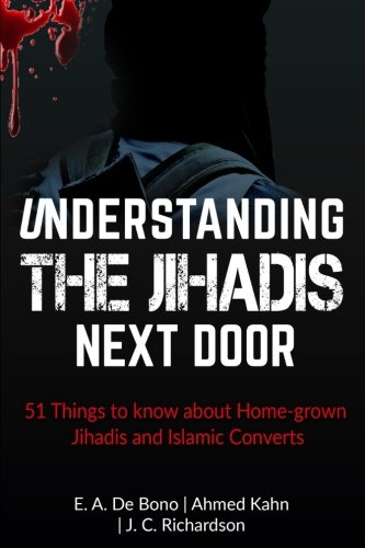 Understanding The Jihadis Next Door: 51 Things to know about Home-grown Jihadis and Islamic Converts