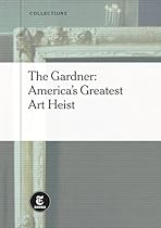 The Gardner: America's Greatest Art Heist