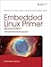 Embedded Linux Primer: A Practical Real-World Approach (2nd Edition) by