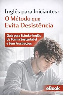 Livro Inglês para Iniciantes: O Método que Evita a Desistência (Inglês do Zero – Série Autodidata para Iniciantes)