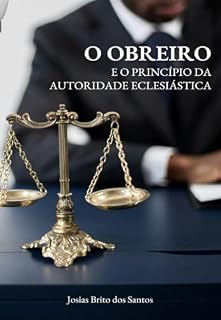 Livro O Obreiro e o Princípio da Autoridade Eclesiástica