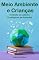 Livro Meio Ambiente e Crianças : Criando os Líderes Ecológicos de Amanhã