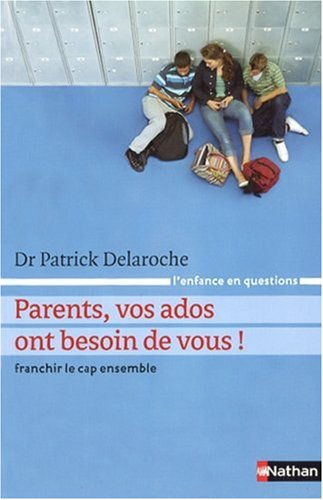 Parents, vos ados ont besoin de vous !