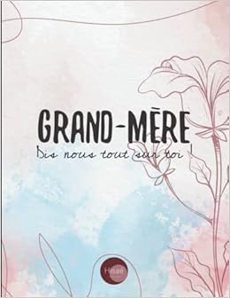 Grand Mere Dis Nous Tout Sur Toi V1b 1 Pour Que Mamie Raconte Son Histoire Photos Et Recettes 77 Pages Plus De 70 Questions Cadeau Original Pour Fete Des Grands Meres Ou Grand Mere Dis Nous Tout Sur Toi V1b 1 Pour Que Mamie Raconte Son Histoire Photos Et Recettes 77 Pages Plus De 70 Questions Cadeau Original Pour Fete Des Grands Meres Ou