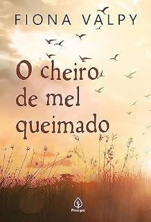 Livro O cheiro de mel queimado (Fiona Valpy)