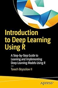 Introduction to Deep Learning Using R: A Step-by-Step Guide to Learning and Implementing Deep Learning Models Using R-finelybook