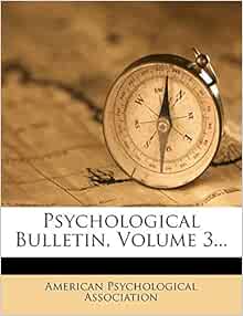 Psychological Bulletin, Volume 3... Association, American