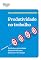 Livro Produtividade no trabalho (Sua carreira em 20 minutos)