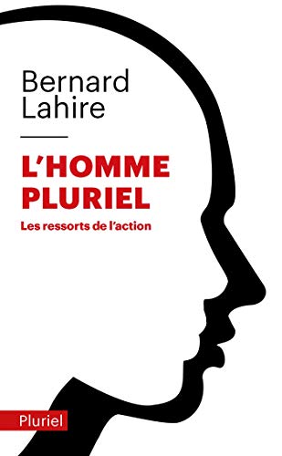 L'homme pluriel : Les ressorts de l'action by Bernard Lahire