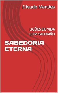 Livro SABEDORIA ETERNA: LIÇÕES DE VIDA COM SALOMÃO