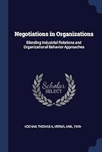 Negotiations in Organizations: Blending Industrial Relations and Organizational Behavior Approaches