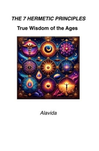 The 7 Hermetic Principles: True Wisdom of the Ages