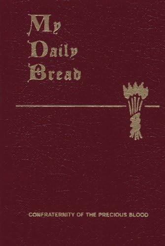My Daily Bread: A Summary of the Spiritual Life: Simplified and Arranged for Daily Reading, Reflection and Prayer