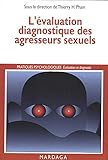L'évaluation diagnostique des agresseurs sexuels by Thierry H. Pham
