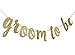 Groom to Be Banner Gold Glitter Decor for Bridal Shower Wedding Bachelorette Party Decorations