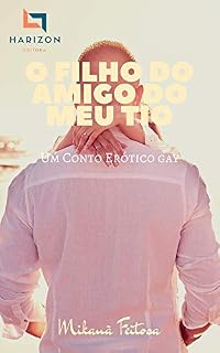 Livro O Filho Do Amigo Do Meu Tio: Conto Erótico Gay Real