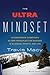The Ultra Mindset: An Endurance Champion's 8 Core Principles for Success in Business, Sports, and Life