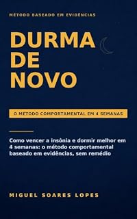 Livro Durma de Novo: Como vencer a insônia e dormir melhor em 4 semanas: o método comportamental baseado em evidências, sem remédio
