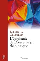 L' épiphanie de Dieu et le jeu théologique