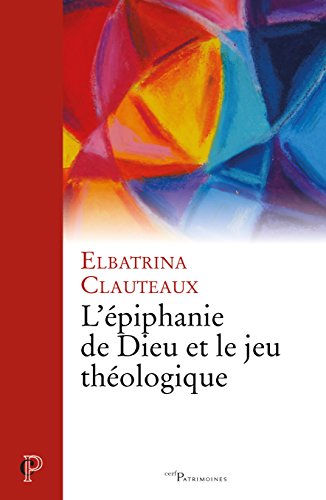 L' épiphanie de Dieu et le jeu théologique