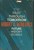 The Past Through Tomorrow: Robert A. Heinlein's Future History Stories