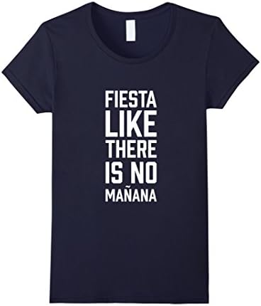 Women's Thug Life - FIESTA LIKE THERE IS NO MANANA T-Shirts Medium Navy