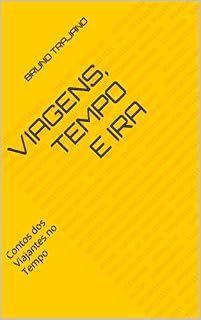 Livro Viagens, Tempo e Ira: Contos dos Viajantes no Tempo