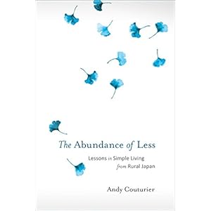 The Abundance of Less: Lessons in Simple Living from Rural Japan