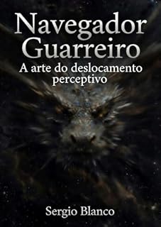 Livro NAVEGADOR GUERREIRO : A arte do deslocamento perceptivo (Coerência Dinâmica Livro 5)