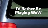 I'd Rather Be Playing WoW White Vinyl Sticker