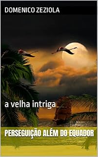 Livro Perseguição além do equador: a velha intriga