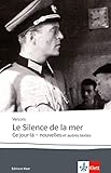 Le silence de la mer / Ce jour-là: Nouvelles. Französische Lektüre für das 6. Lernjahr, Oberstuf by