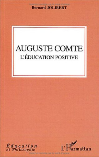 Auguste Comte, l'éducation positive