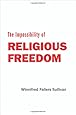 The Impossibility of Religious Freedom