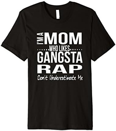 Mens Funny Mom Who Likes Gangsta Rap T-Shirt Gangster Rap Lovers 2XL Black