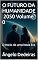 Livro O FUTURO DA HUMANIDADE — 2050 Volume I: O Inicio de uma Nova Era